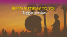 Happy Birthday to you – Reggae Version for Karaoke