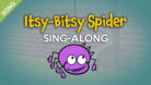 Itsy-Bitsy Spider SING-ALONG
