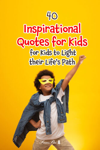 40 Inspirational Quotes for Kids to Light their Life’s Path