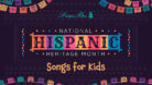 Hispanic Heritage Month Songs for Kids